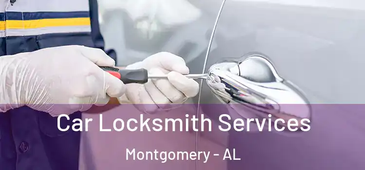  Car Locksmith Services Montgomery - AL