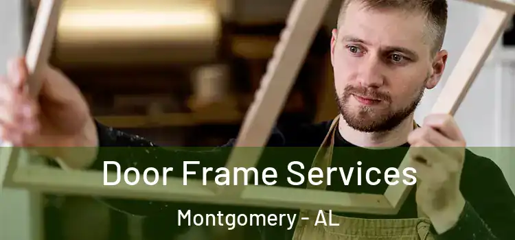  Door Frame Services Montgomery - AL