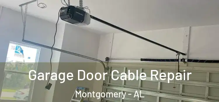  Garage Door Cable Repair Montgomery - AL