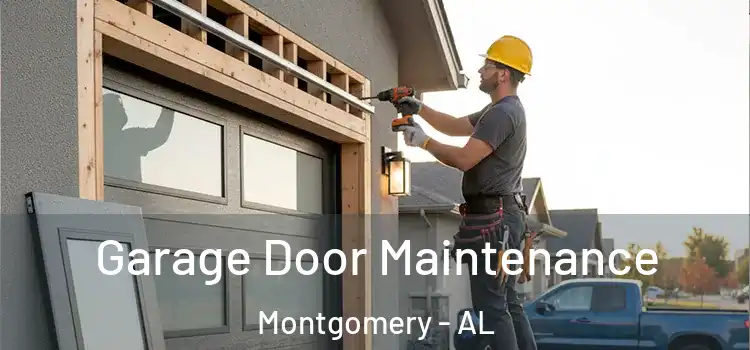Garage Door Maintenance Montgomery - AL