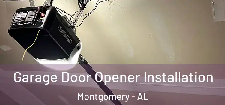  Garage Door Opener Installation Montgomery - AL