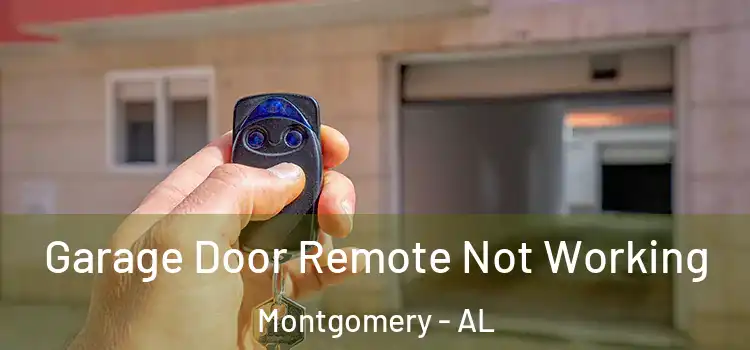  Garage Door Remote Not Working Montgomery - AL