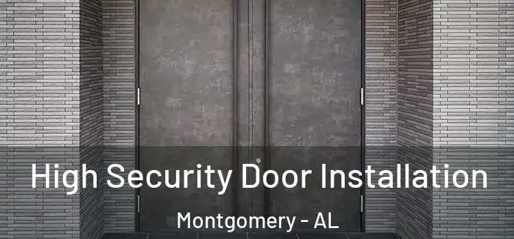  High Security Door Installation Montgomery - AL