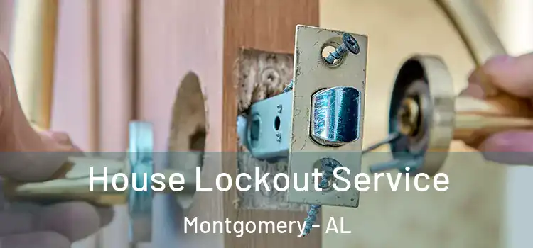  House Lockout Service Montgomery - AL